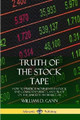 Truth of the Stock Tape: How to Predict Movements in Stock and Commodity Prices, and Trade on the Markets with Success by William D. Gann 9780359046454