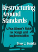 Restructuring Around Standards: A Practitioner's Guide to Design and Implementation by Terry J. Foriska 9780803966833