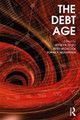 The Debt Age Jeffrey Di Leo (University of Houston-Victoria, USA) 9781138562585