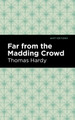 Far From the Madding Crowd by Thomas Hardy 9781513266091