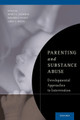 Parenting and Substance Abuse: Developmental Approaches to Intervention by Nancy E. Suchman 9780190921620
