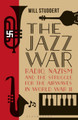 The Jazz War: Radio, Nazism and the Struggle for the Airwaves in World War II by Will Studdert 9780755601974
