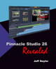 Pinnacle Studio 26 Revealed by Jeff Naylor 9780993487187