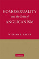 Homosexuality and the Crisis of Anglicanism by William L. Sachs 9780521851206