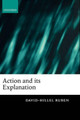 Action and its Explanation by David-Hillel Ruben 9780198235880