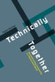 Technically Together: Reconstructing Community in a Networked World by Taylor Dotson 9780262551229