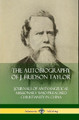 The Autobiography of J. Hudson Taylor: Journals of an Evangelical Missionary Who Preached Christianity in China (Hardcover) by J. Hudson Taylor 9780359743162