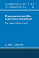 Creole Genesis and the Acquisition of Grammar: The Case of Haitian Creole by Claire Lefebvre 9780521025386