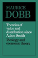 Theories of Value and Distribution since Adam Smith: Ideology and Economic Theory by Maurice Dobb 9780521099363