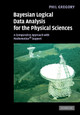 Bayesian Logical Data Analysis for the Physical Sciences: A Comparative Approach with Mathematica (R) Support by Phil Gregory 9780521150125