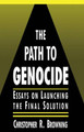 The Path to Genocide: Essays on Launching the Final Solution by Christopher R. Browning 9780521417013