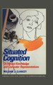 Situated Cognition: On Human Knowledge and Computer Representations by William J. Clancey 9780521444002