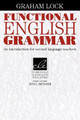 Functional English Grammar: An Introduction for Second Language Teachers by Graham Lock 9780521459228