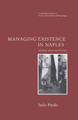 Managing Existence in Naples: Morality, Action and Structure by Italo Pardo 9780521566650