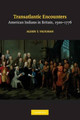 Transatlantic Encounters: American Indians in Britain, 1500-1776 by Alden T. Vaughan 9780521738170
