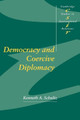 Democracy and Coercive Diplomacy by Kenneth A. Schultz 9780521796699