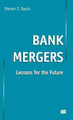 Bank Mergers: Lessons for the Future by S. Davis 9780333912607