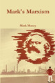 Mark's Marxism by Mark Maxey 9780359740505