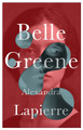 Belle Greene by Alexandra Lapierre
