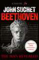 Beethoven: The Man Revealed by John Suchet