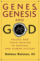 Genes, Genesis, and God: Values and their Origins in Natural and Human History by Holmes Rolston 9780521646741