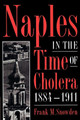 Naples in the Time of Cholera, 1884-1911 by Frank M. Snowden 9780521893862