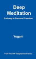 Deep Meditation - Pathway to Personal Freedom by Yogani 9780976465546