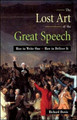 The Lost Art of the Great Speech: How to Write One--How to Deliver It by Richard Dowis 9780814470541