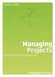 Managing Projects: A Very Brief Introduction by Stefan Kuhl 9780999147986
