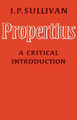 Propertius: A Critical Introduction by J. P. Sullivan 9780521143097