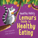 Healthy Habits: Lemur's Guide to Healthy Eating Lisa Edwards 9781445182322