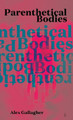 Parenthetical Bodies by Alex Gallagher 9780648147510