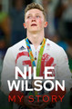 Nile Wilson - My Story by Nile Wilson