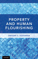 Property and Human Flourishing by Gregory S. Alexander 9780190860745