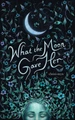 What the Moon Gave Her by Christi Steyn