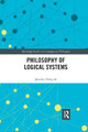 Philosophy of Logical Systems by Jaroslav Peregrin