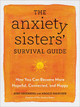 The Anxiety Sisters' Survival Guide: How You Can Become More Hopeful, Connected, and Happy Maggie Sarachek 9781529383225