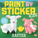 Paint by Sticker Kids: Easter: Create 10 Pictures One Sticker at a Time! by Workman Publishing