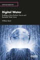 Digital Water: Enabling a More Resilient, Secure and Equitable Water Future William Sarni (Water Foundry, USA) 9781138343238