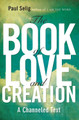 Book of Love and Creation: A Channeled Text by Paul Selig