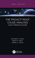 The PROACT® Root Cause Analysis: Quick Reference Guide by Kenneth C. Latino 9780367517397