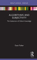 Algorithms and Subjectivity: The Subversion of Critical Knowledge Eran Fisher (The Open University, Israel) 9781032051949