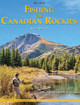 Fishing the Canadian Rockies: An Angler's Guide to every lake, river & stream by Joey Ambrosi