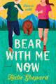 Bear With Me Now by Katie Shepard