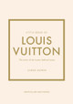 Little Book of Louis Vuitton: The Story of the Iconic Fashion House by Karen Homer