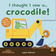 I thought I saw a... Crocodile! by Lydia Nichols