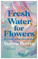 Fresh Water for Flowers by Valerie Perrin