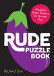Rude Puzzle Book: Naughty Brain-Teasers for Grown-Ups by Richard Cox