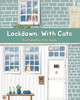 Lockdown, With Cats by Yeju Kwon