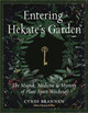 Entering Hekate's Garden: The Magick, Medicine & Mystery of Plant Spirit Witchcraft by Cyndi Brannen
